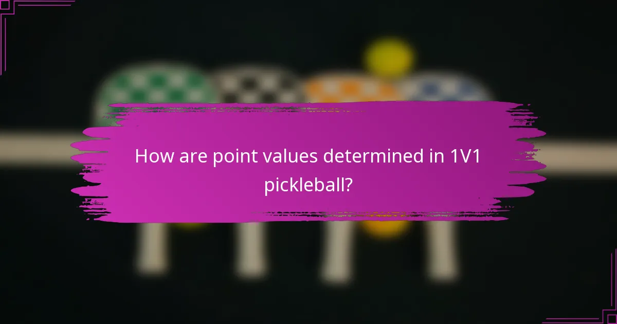 How are point values determined in 1V1 pickleball?