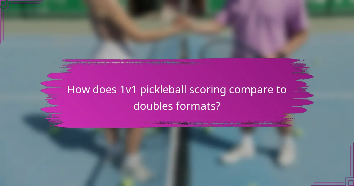 How does 1v1 pickleball scoring compare to doubles formats?