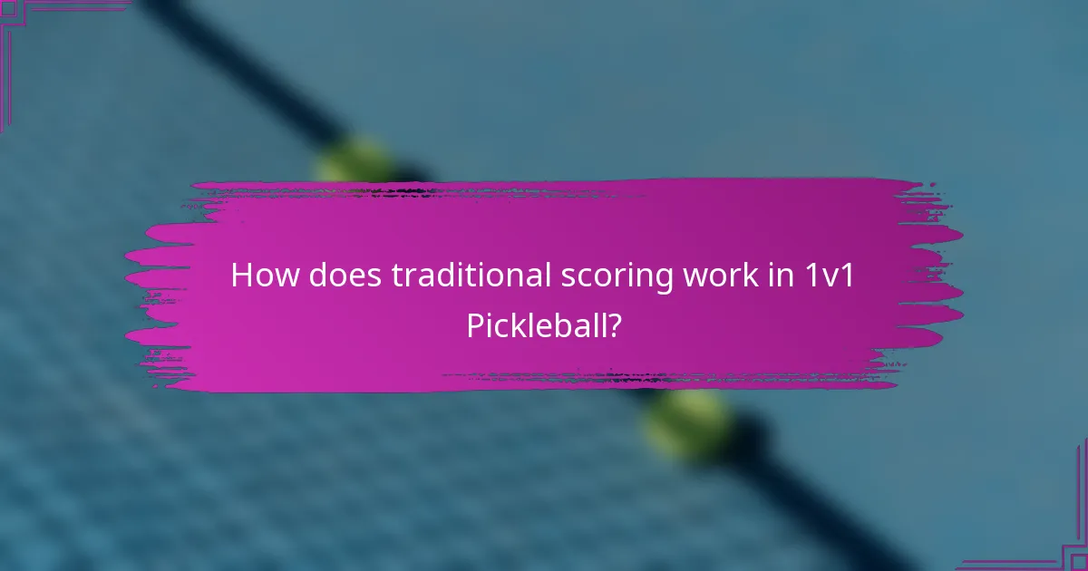 How does traditional scoring work in 1v1 Pickleball?